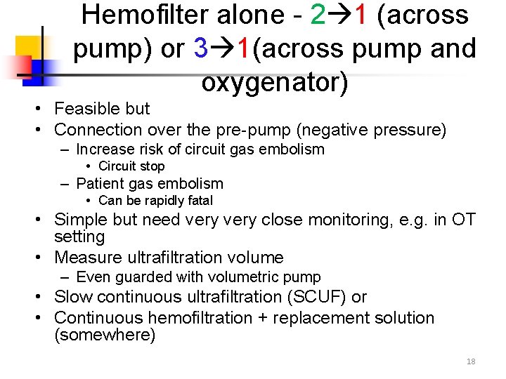 Hemofilter alone - 2 1 (across pump) or 3 1(across pump and oxygenator) •