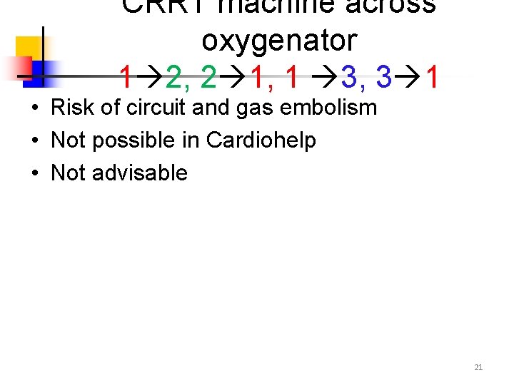 CRRT machine across oxygenator 1 2, 2 1, 1 3, 3 1 • Risk