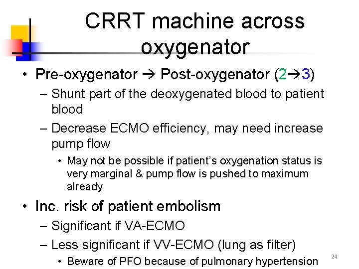 CRRT machine across oxygenator • Pre-oxygenator Post-oxygenator (2 3) – Shunt part of the