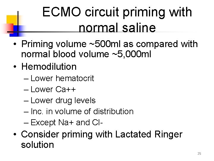 ECMO circuit priming with normal saline • Priming volume ~500 ml as compared with