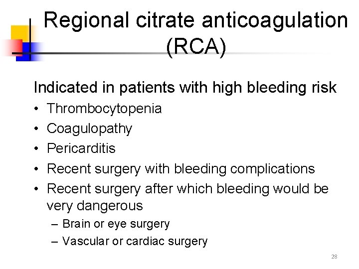 Regional citrate anticoagulation (RCA) Indicated in patients with high bleeding risk • • •