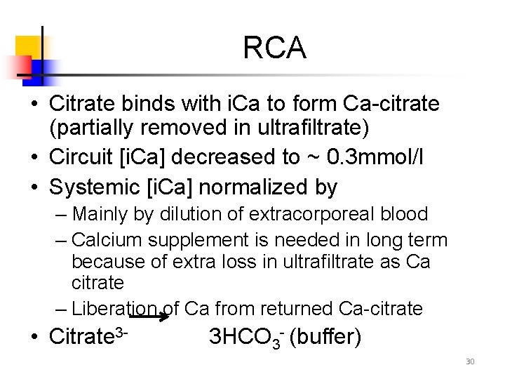 RCA • Citrate binds with i. Ca to form Ca-citrate (partially removed in ultrafiltrate)