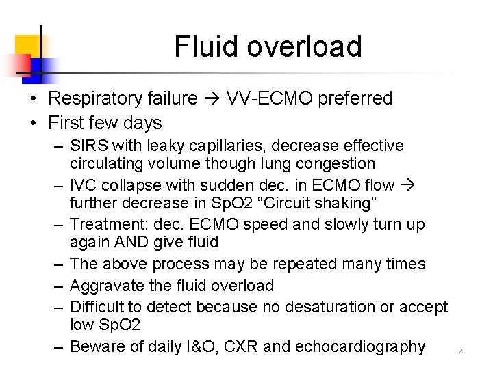 Fluid overload • Respiratory failure VV-ECMO preferred • First few days – SIRS with