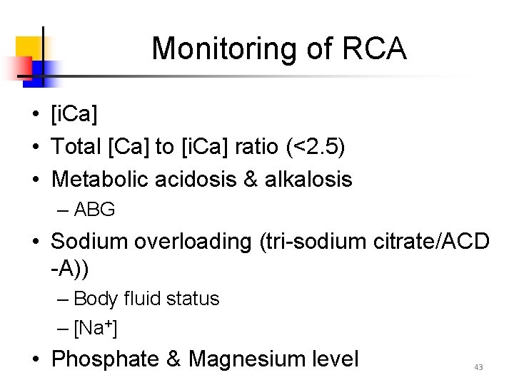 Monitoring of RCA • [i. Ca] • Total [Ca] to [i. Ca] ratio (<2.