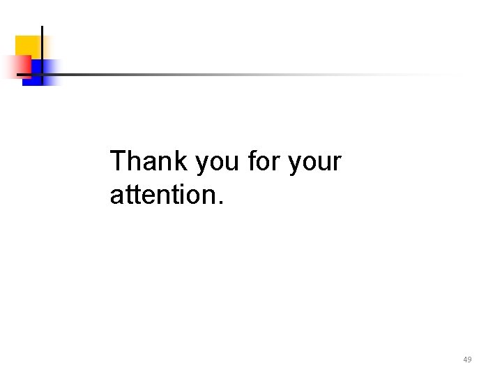 Thank you for your attention. 49 