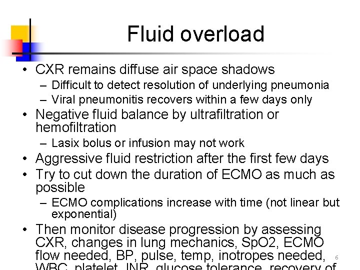 Fluid overload • CXR remains diffuse air space shadows – Difficult to detect resolution