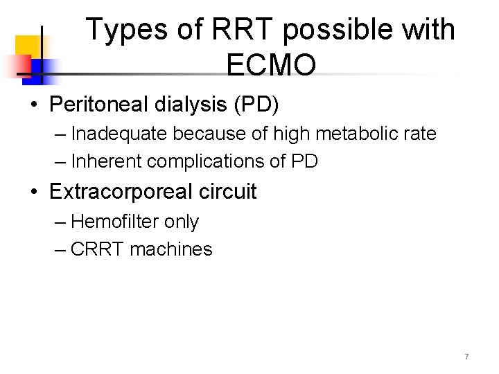 Types of RRT possible with ECMO • Peritoneal dialysis (PD) – Inadequate because of