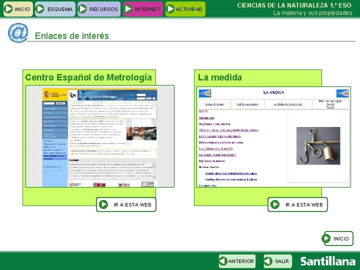 INICIO ESQUEMA RECURSOS INTERNET ACTIVIDAD CIENCIAS DE LA NATURALEZA 1. º ESO La materia