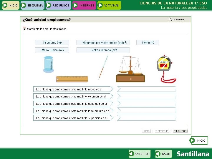 INICIO ESQUEMA RECURSOS INTERNET ACTIVIDAD CIENCIAS DE LA NATURALEZA 1. º ESO La materia INICIO ESQUEMA RECURSOS INTERNET ACTIVIDAD CIENCIAS DE LA NATURALEZA 1. º ESO La materia