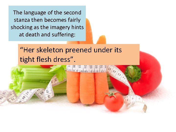 The language of the second stanza then becomes fairly shocking as the imagery hints