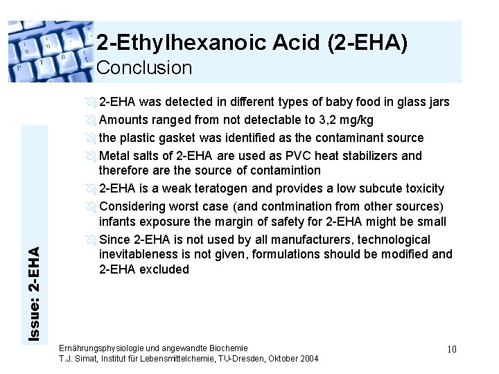 2 -Ethylhexanoic Acid (2 -EHA) Issue: 2 -EHA Conclusion Ô 2 -EHA was detected