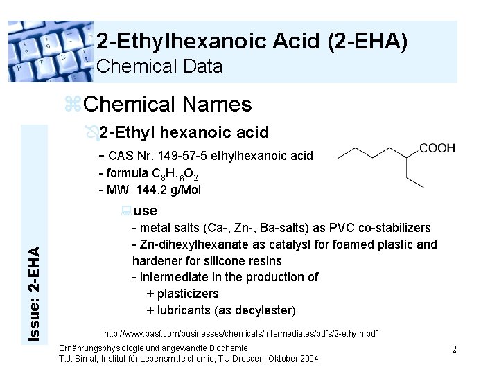 2 -Ethylhexanoic Acid (2 -EHA) Chemical Data z. Chemical Names Ô 2 -Ethyl hexanoic