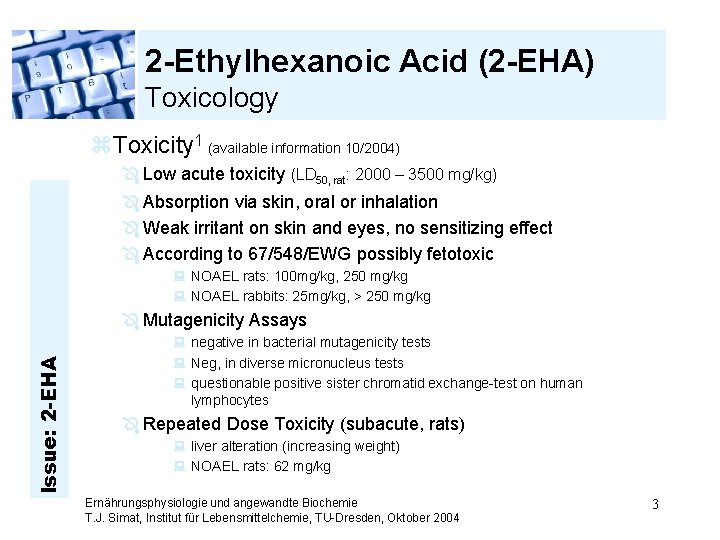 2 -Ethylhexanoic Acid (2 -EHA) Toxicology z. Toxicity 1 (available information 10/2004) Ô Low