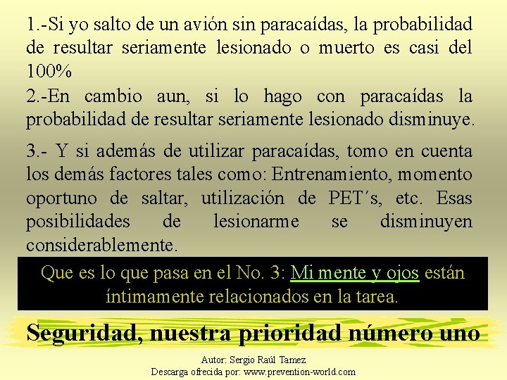 1. -Si yo salto de un avión sin paracaídas, la probabilidad de resultar seriamente