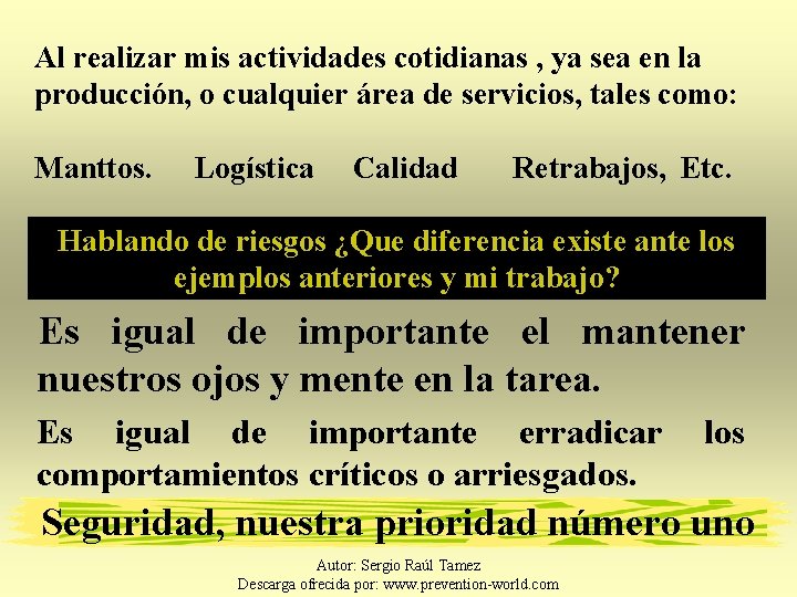 Al realizar mis actividades cotidianas , ya sea en la producción, o cualquier área
