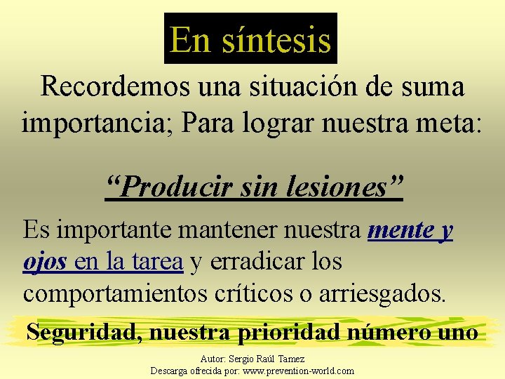 En síntesis Recordemos una situación de suma importancia; Para lograr nuestra meta: “Producir sin