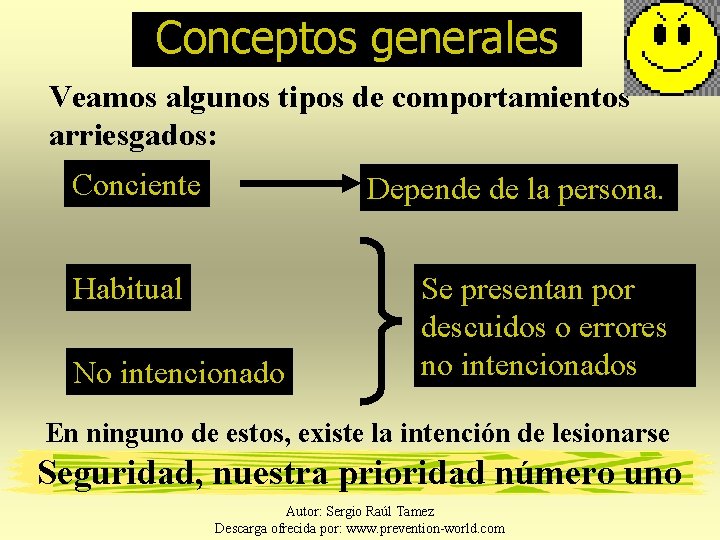 Conceptos generales Veamos algunos tipos de comportamientos arriesgados: Conciente Depende de la persona. Habitual