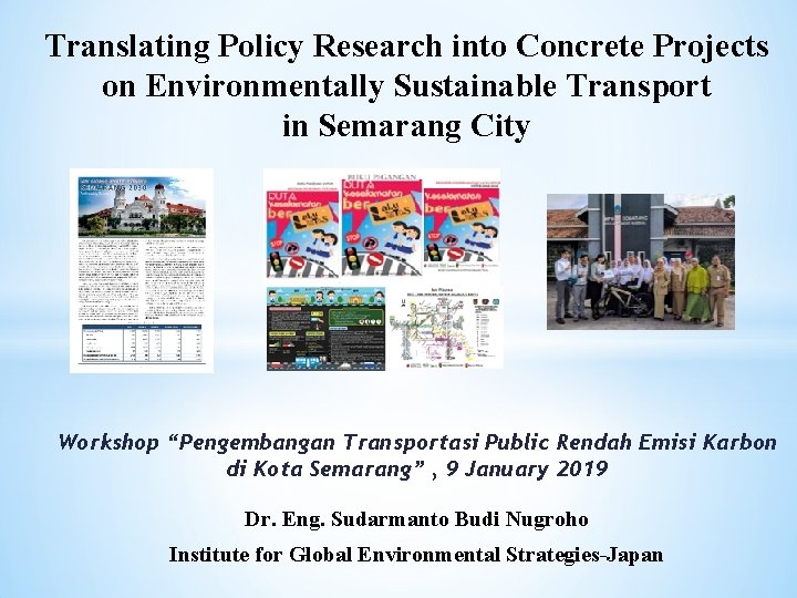 Translating Policy Research into Concrete Projects on Environmentally Sustainable Transport in Semarang City Workshop