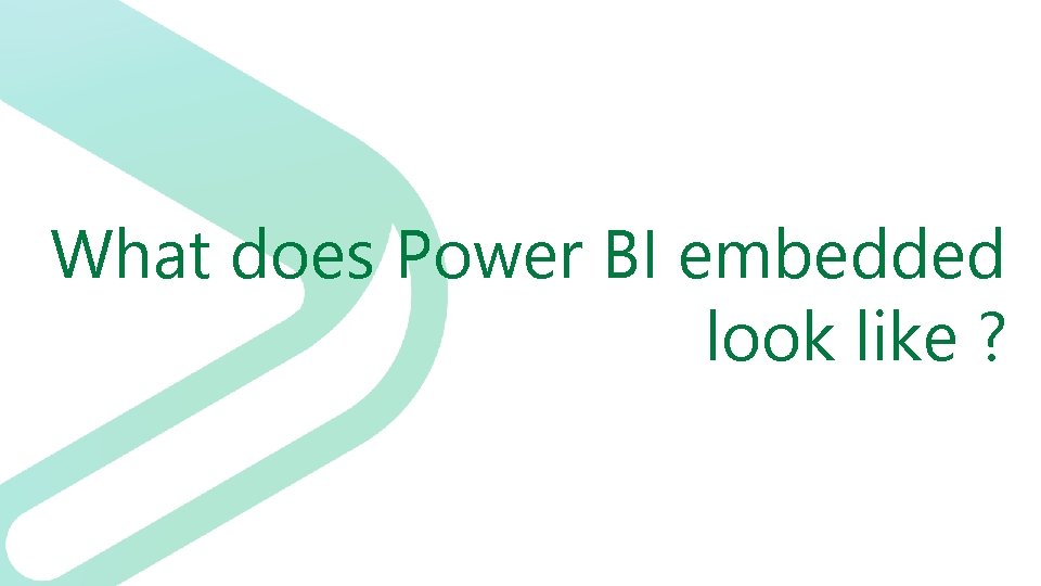 What does Power BI embedded look like ? 