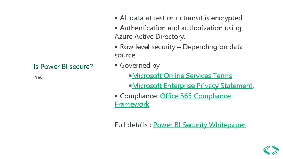 Is Power BI secure? Yes § All data at rest or in transit is