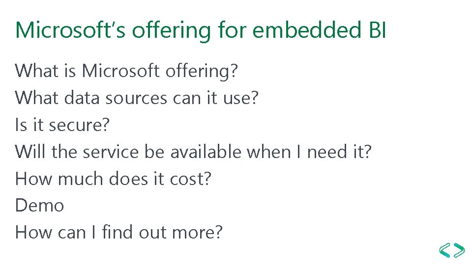 Microsoft’s offering for embedded BI What is Microsoft offering? What data sources can it