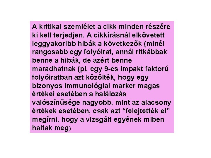 A kritikai szemlélet a cikk minden részére ki kell terjedjen. A cikkírásnál elkövetett leggyakoribb