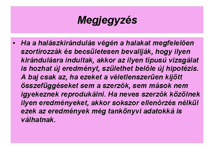 Megjegyzés • Ha a halászkirándulás végén a halakat megfelelôen szortírozzák és becsületesen bevallják, hogy