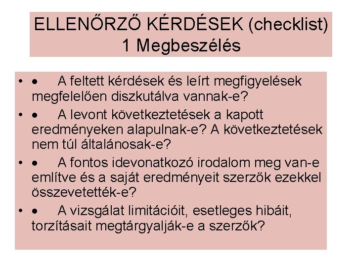 ELLENŐRZŐ KÉRDÉSEK (checklist) 1 Megbeszélés • · A feltett kérdések és leírt megfigyelések megfelelően