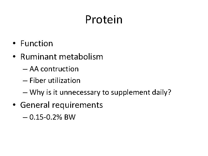 Protein • Function • Ruminant metabolism – AA contruction – Fiber utilization – Why