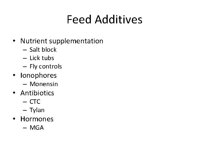 Feed Additives • Nutrient supplementation – Salt block – Lick tubs – Fly controls