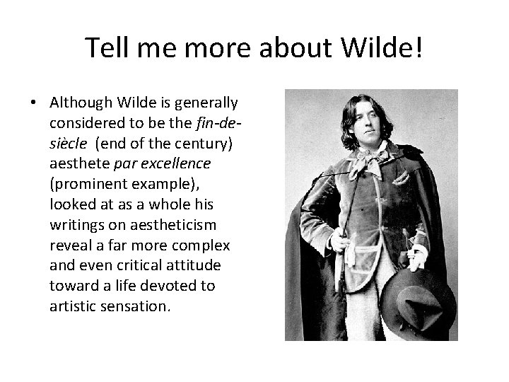 Tell me more about Wilde! • Although Wilde is generally considered to be the