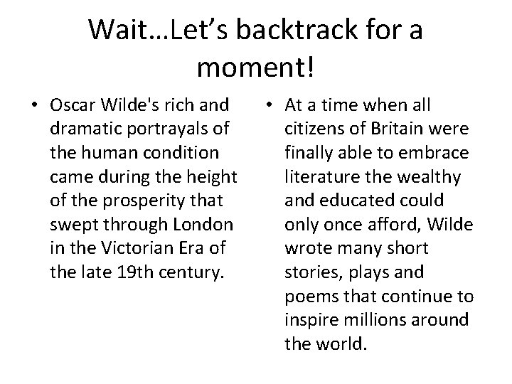 Wait…Let’s backtrack for a moment! • Oscar Wilde's rich and dramatic portrayals of the