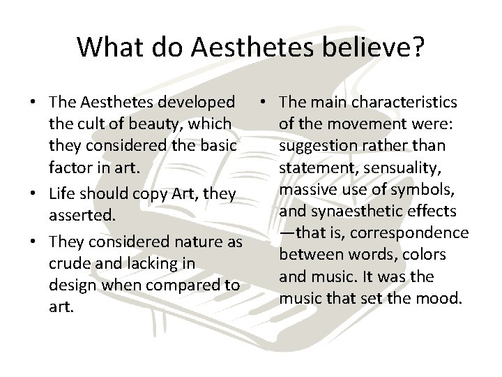 What do Aesthetes believe? • The Aesthetes developed • The main characteristics the cult