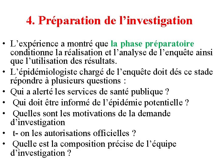 4. Préparation de l’investigation • L’expérience a montré que la phase préparatoire conditionne la