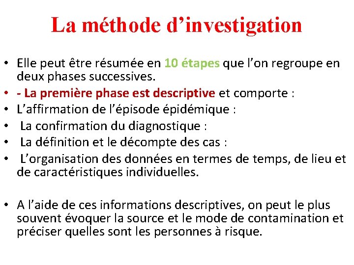 La méthode d’investigation • Elle peut être résumée en 10 étapes que l’on regroupe