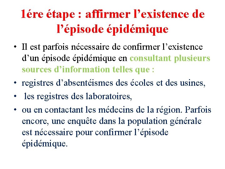 1ére étape : affirmer l’existence de l’épisode épidémique • Il est parfois nécessaire de