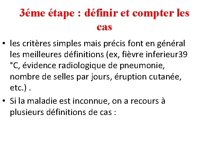 3éme étape : définir et compter les cas • les critères simples mais précis