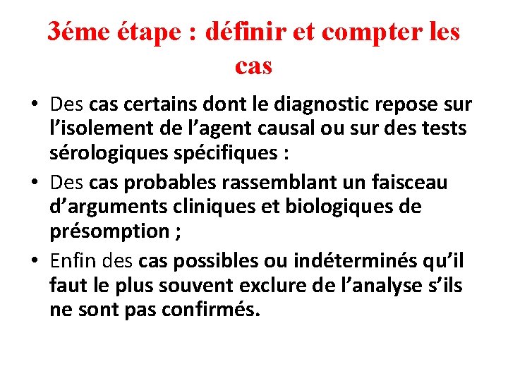 3éme étape : définir et compter les cas • Des cas certains dont le