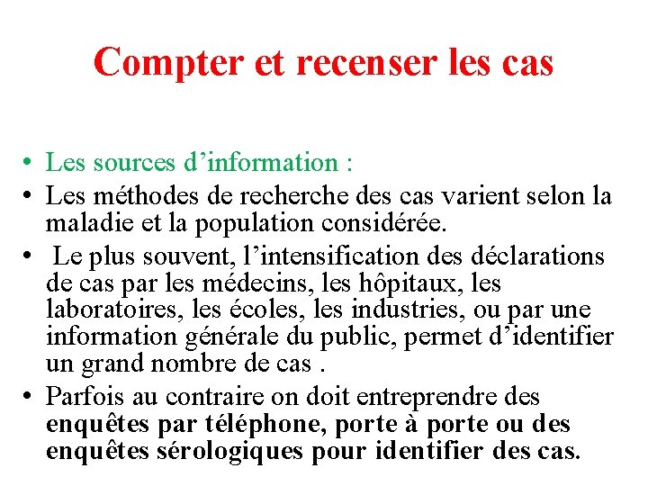 Compter et recenser les cas • Les sources d’information : • Les méthodes de