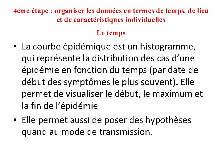 4éme étape : organiser les données en termes de temps, de lieu et de 4éme étape : organiser les données en termes de temps, de lieu et de