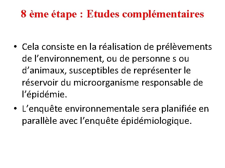 8 ème étape : Etudes complémentaires • Cela consiste en la réalisation de prélèvements