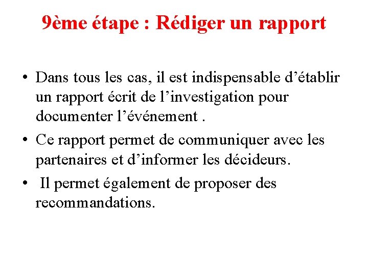 9ème étape : Rédiger un rapport • Dans tous les cas, il est indispensable