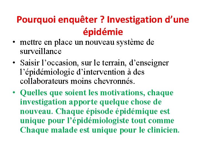 Pourquoi enquêter ? Investigation d’une épidémie • mettre en place un nouveau système de Pourquoi enquêter ? Investigation d’une épidémie • mettre en place un nouveau système de