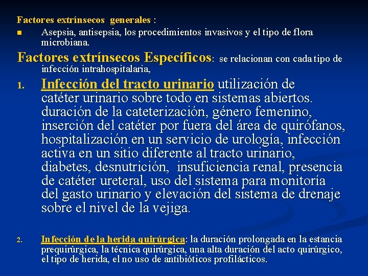 Factores extrínsecos generales : n Asepsia, antisepsia, los procedimientos invasivos y el tipo de