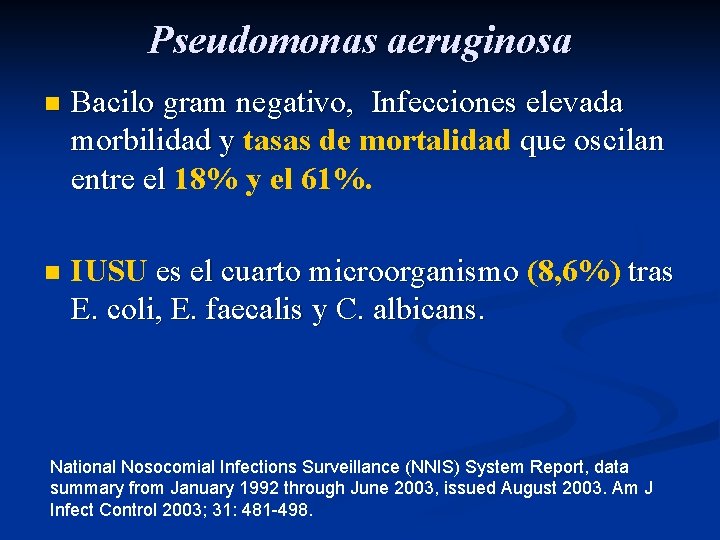 Pseudomonas aeruginosa n Bacilo gram negativo, Infecciones elevada morbilidad y tasas de mortalidad que