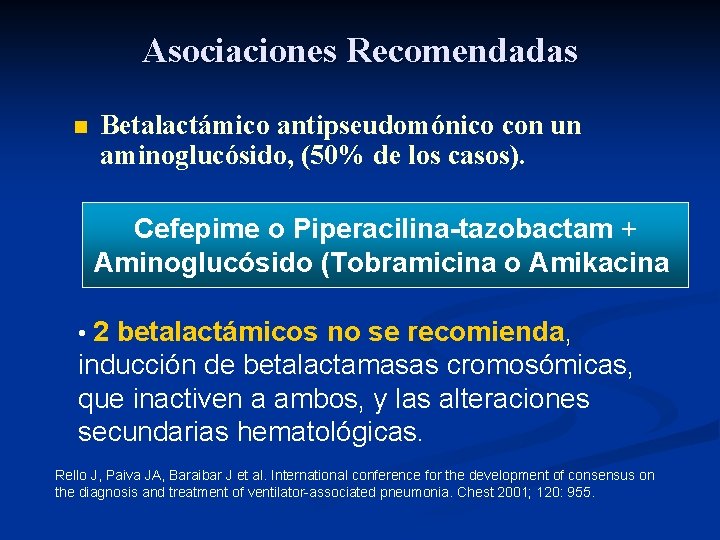 Asociaciones Recomendadas n Betalactámico antipseudomónico con un aminoglucósido, (50% de los casos). Cefepime o
