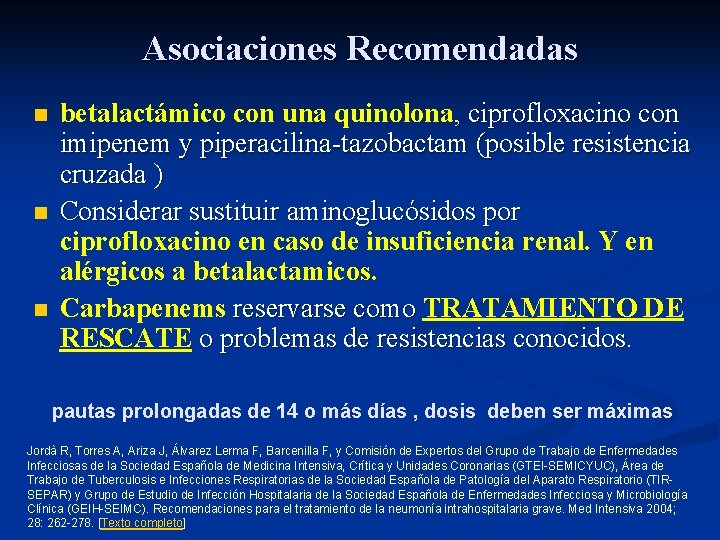 Asociaciones Recomendadas n n n betalactámico con una quinolona, ciprofloxacino con imipenem y piperacilina-tazobactam