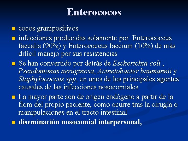 Enterococos n n n cocos grampositivos infecciones producidas solamente por Enterococcus faecalis (90%) y