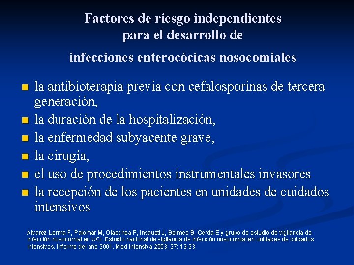 Factores de riesgo independientes para el desarrollo de infecciones enterocócicas nosocomiales n n n