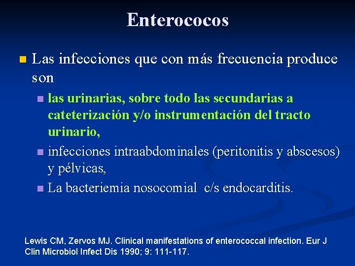 Enterococos n Las infecciones que con más frecuencia produce son las urinarias, sobre todo